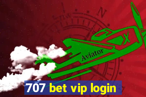 707 bet vip login